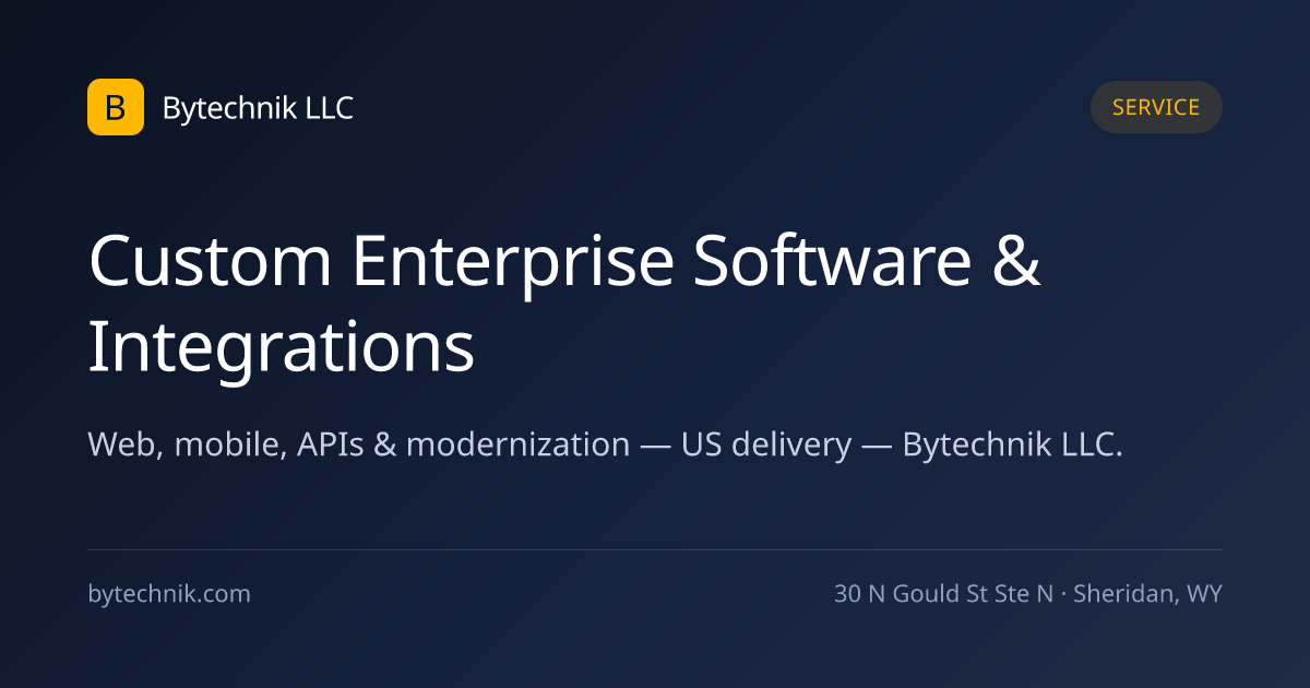 Custom Enterprise Software & API Integration | Bytechnik | Bytechnik LLC